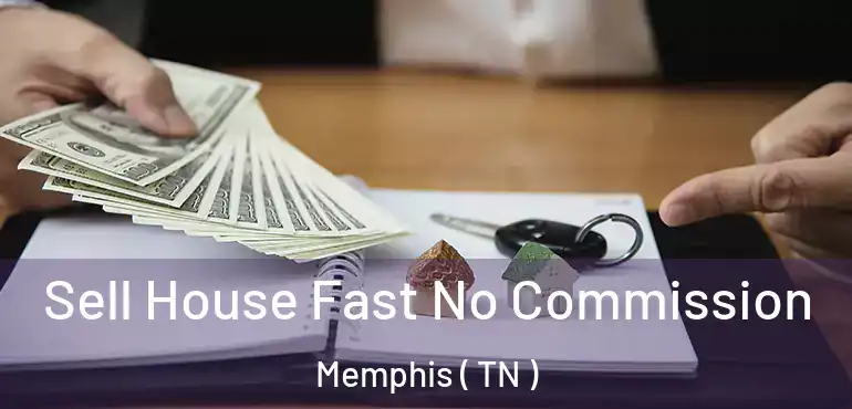  Sell House Fast No Commission Memphis ( TN )