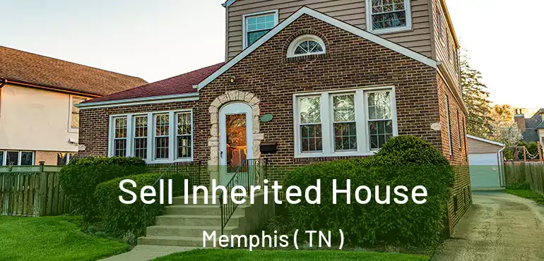  Sell Inherited House Memphis ( TN )